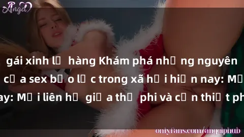 gái xinh lộ hàng Khám phá những nguyên nhân và hậu quả của sex bạo lực trong xã hội hiện nay: Mối liên hệ giữa thị phi và cần thiết phải ngăn chặn.