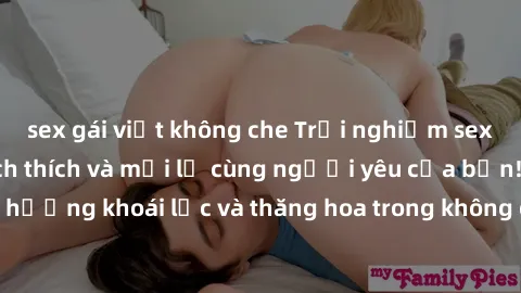 sex gái việt không che Trải nghiệm sex phòng tắm đầy kích thích và mới lạ cùng người yêu của bạn! Tận hưởng khoái lạc và thăng hoa trong không gian tắm ấm áp và gợi cảm.