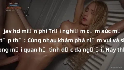 jav hd miễn phí Trải nghiệm cảm xúc mới mẻ với làm tình tập thể: Cùng nhau khám phá niềm vui và sự mãnh liệt trong mối quan hệ tình dục đa người. Hãy thử ngay để biết cảm giác thú vị này!