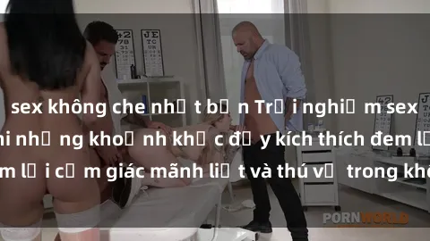 sex không che nhật bản Trải nghiệm sex phòng thay đồ: Khi những khoảnh khắc đầy kích thích đem lại cảm giác mãnh liệt và thú vị trong không gian hẹp hòi.
