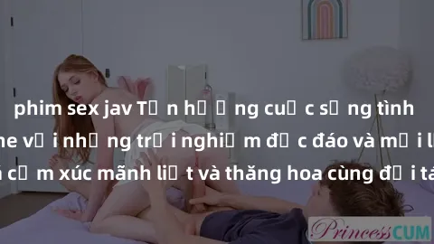 phim sex jav Tận hưởng cuộc sống tình dục online không che với những trải nghiệm độc đáo và mới lạ. Khám phá cảm xúc mãnh liệt và thăng hoa cùng đối tác tại các trang web chuyên nghiệp.
