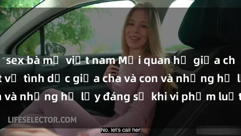 sex bà mẹ việt nam Mối quan hệ giữa cha và con: Sự thật về tình dục giữa cha và con và những hệ lụy đáng sợ khi vi phạm luật pháp.