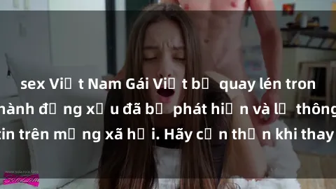 sex Việt Nam Gái Việt bị quay lén trong phòng thay đồ, hành động xấu đã bị phát hiện và lộ thông tin trên mạng xã hội. Hãy cẩn thận khi thay đồ ở nơi công cộng!
