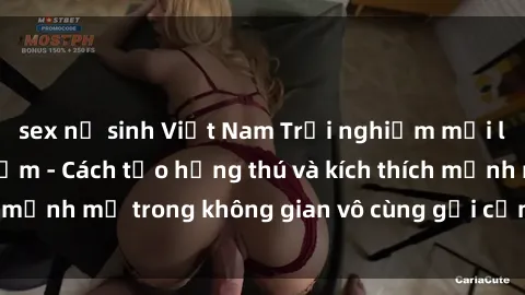 sex nữ sinh Việt Nam Trải nghiệm mới lạ với sex phòng tắm - Cách tạo hứng thú và kích thích mạnh mẽ trong không gian vô cùng gợi cảm và lãng mạn