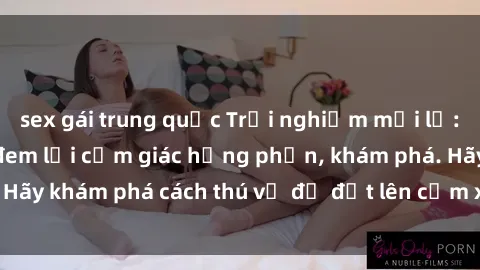 sex gái trung quốc Trải nghiệm mới lạ: Sex trong xe hơi đem lại cảm giác hưng phấn, khám phá. Hãy khám phá cách thú vị để đốt lên cảm xúc trong cuộc tình!