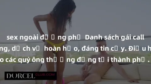 sex ngoài đường phố Danh sách gái call girl vip chất lượng, dịch vụ hoàn hảo, đáng tin cậy. Điều hấp dẫn cho các quý ông thượng đẳng tại thành phố. Hãy nhấc máy và đặt lịch ngay!