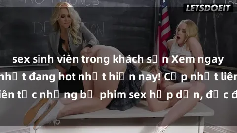 sex sinh viên trong khách sạn Xem ngay Top phim sex mới nhất đang hot nhất hiện nay! Cập nhật liên tục những bộ phim sex hấp dẫn, độc đáo và đầy kích thích.