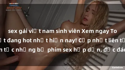 sex gái việt nam sinh viên Xem ngay Top phim sex mới nhất đang hot nhất hiện nay! Cập nhật liên tục những bộ phim sex hấp dẫn, độc đáo và đầy kích thích.